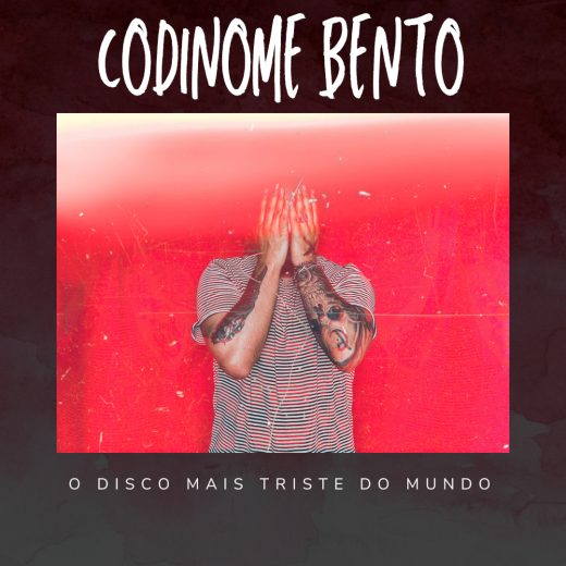 Codinome Bento - O Disco Mais Triste do Mundo (capa)